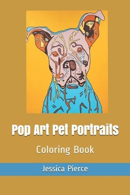 Pop Art Pet Portraits: Coloring Book by Pierce, Jessica