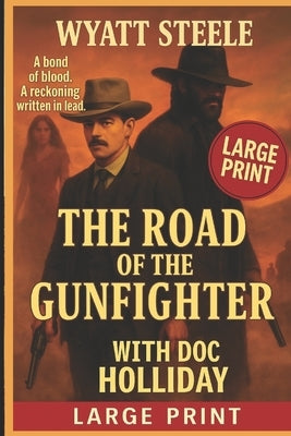 The Road of the Gunfighter - LARGE PRINT by Steele, Wyatt