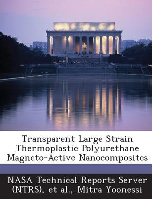 Transparent Large Strain Thermoplastic Polyurethane Magneto-Active Nanocomposites by Nasa Technical Reports Server (Ntrs)