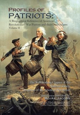 Profiles of Patriots: A Biographical Reference of American Revolutionary War Patriots and their Descendants by Jacobs, Moira Ann