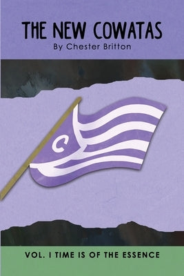The New Cowatas: Vol. I: Time Is of the Essence by Britton, Chester