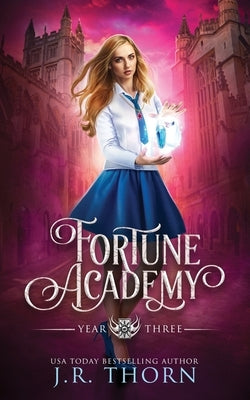 Fortune Academy: Year Three by Thorn, J. R.