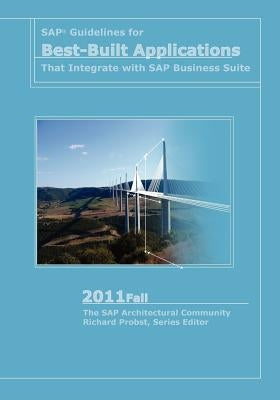 SAP Guidelines for Best-Built Applications That Integrate with SAP Business Suite: 2011fall by The Sap Architectural Community