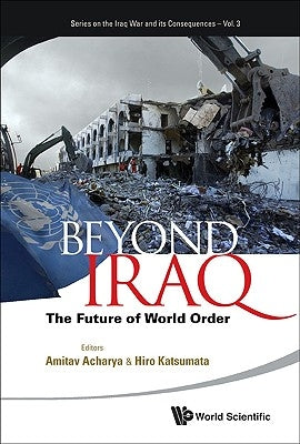 Beyond Iraq: The Future of World Order by Acharya, Amitav