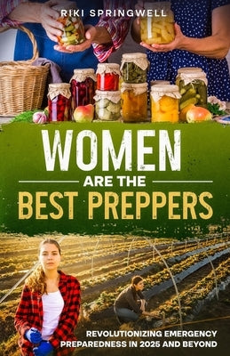 Women Are The Best Preppers by Springwell, Riki