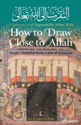 How to Draw Close to Allah by Al-Husayni, Imam Abdullah Siraj Al-Din