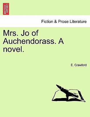 Mrs. Jo of Auchendorass. a Novel. by Crawford, E.