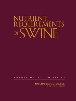 Nutrient Requirements of Swine: Eleventh Revised Edition by National Research Council