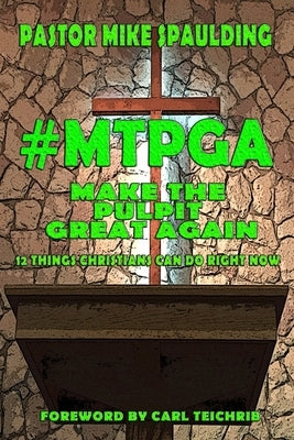 #Mtpga: 12 Things Christians Can Do Right Now by Spaulding, Mike