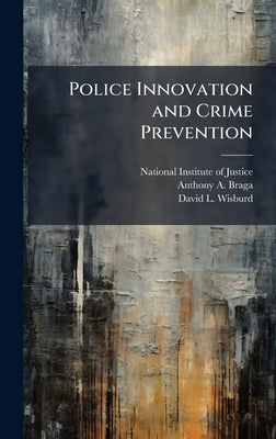 Police Innovation and Crime Prevention by National Institute of Justice
