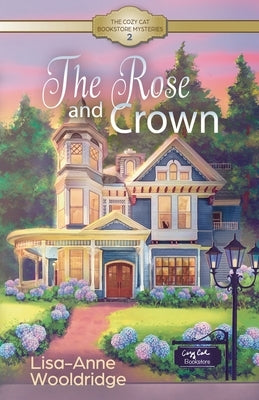The Rose and Crown by Wooldridge, Lisa-Anne