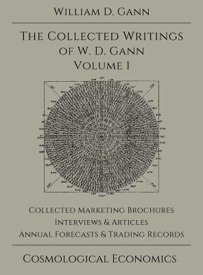Collected Writings of W.D. Gann - Volume 1 by Gann, William D.
