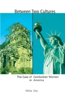 Between Two Cultures: The Case of Cambodian Women in America by Das, Mitra