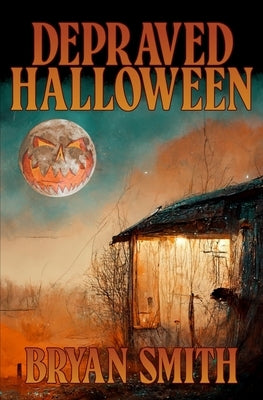 Depraved Halloween by Smith, Bryan