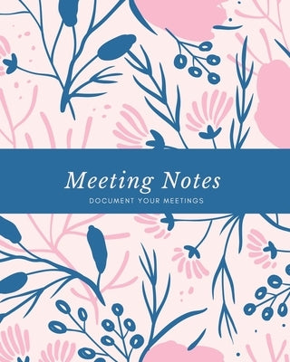Meeting Notes: For Taking Minutes at Business Meetings Log Book, Record Action & Agenda Organizer, Planner, Notebook, Journal by Newton, Amy