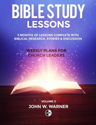 Prepared Bible Study Lessons: Weekly Plans for Church Leaders: Volume 3 by Warner, John