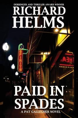 Paid In Spades: A Pat Gallegher Novel by Richard, Helms