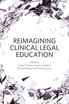Reimagining Clinical Legal Education by Thomas, Linden