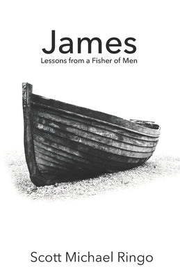 James: Lessons from a Fisher of Men by Ringo, Scott Michael