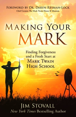 Making Your Mark: Finding Forgiveness and a Fresh Start at Mark Twain High School by Stovall, Jim