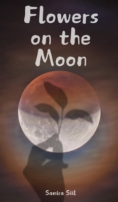 Flowers on the Moon by Siil, Samira