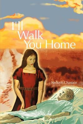 I'll Walk You Home by Chastain, Nellotie