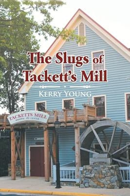 The Slugs of Tackett's Mill by Young, Kerry