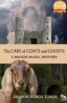 The Care of Goats and Ghosts by Toner, Sharon Burch
