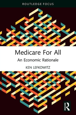 Medicare for All: An Economic Rationale by Lefkowitz, Ken
