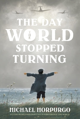 The Day the World Stopped Turning by Morpurgo, Michael