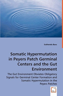 Somatic Hypermutation in Peyers Patch Germinal Centers and the Gut Environment by Basu, Subhendu