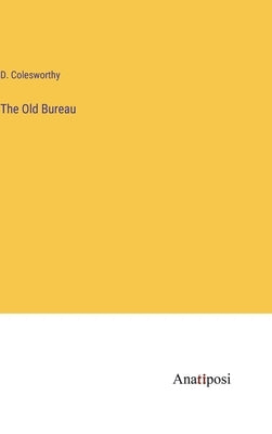 The Old Bureau by Colesworthy, D.