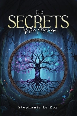 The Secrets of the Morrow by Roy, Stephanie Le
