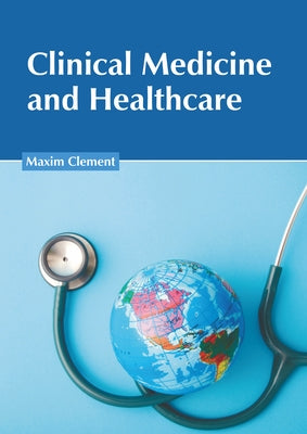 Clinical Medicine and Healthcare by Clement, Maxim