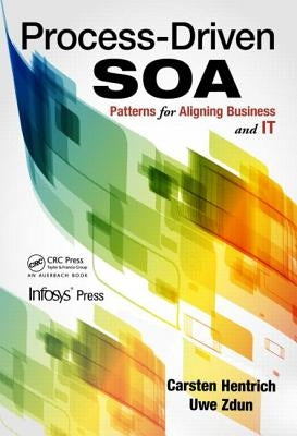 Process-Driven SOA: Patterns for Aligning Business and It by Hentrich, Carsten