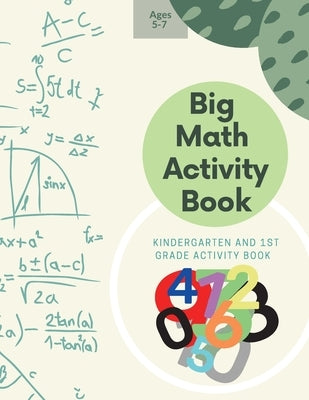 Big Math Activity Book: Big Math Activity Book Kindergarten and 1st Grade Activity Book Age 5-7 by Store, Ananda