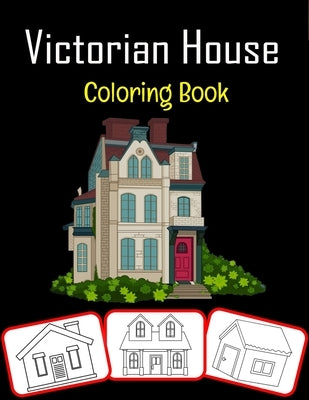 Victorian House Coloring Book: Beautiful Victorian House Coloring Book for Kids Featured With High Quality Images (100 Pages) by House, Rose Press