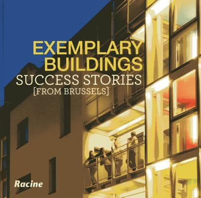 Exemplary Buildings: Success Stories from Brussels by Deprez, Bernard