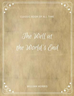 The Well at the World's End by Morris, William