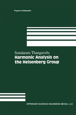 Harmonic Analysis on the Heisenberg Group by Thangavelu, Sundaram
