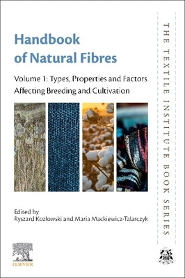 Handbook of Natural Fibres: Volume 1: Types, Properties and Factors Affecting Breeding and Cultivation by Kozlowski, Ryszard M.