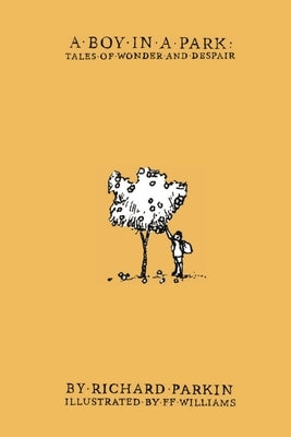 A boy in a park: tales of wonder and despair by Parkin, Richard