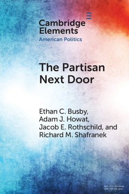 The Partisan Next Door: Stereotypes of Party Supporters and Consequences for Polarization in America by Busby, Ethan C.