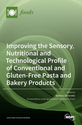 Improving the Sensory, Nutritional and Technological Profile of Conventional and Gluten-Free Pasta and Bakery Products by Simonato, Barbara