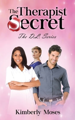The Therapist Secret: The D.L. Series by Moses, Kimberly