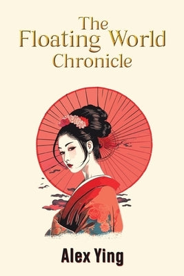 The Floating World Chronicle by Ying, Alex