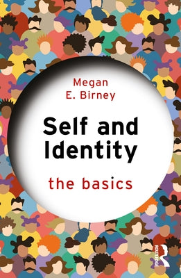 Self and Identity: The Basics by Birney, Megan E.
