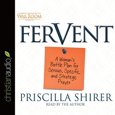 Fervent: A Woman's Battle Plan to Serious, Specific and Strategic Prayer by Shirer, Priscilla