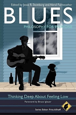 Blues - Philosophy for Everyone: Thinking Deep about Feeling Low by Allhoff, Fritz