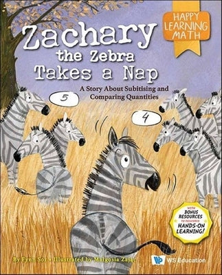 Zachary the Zebra Takes a Nap: A Story about Subitising and Comparing Quantities by Sor, Fynn Fang Ting